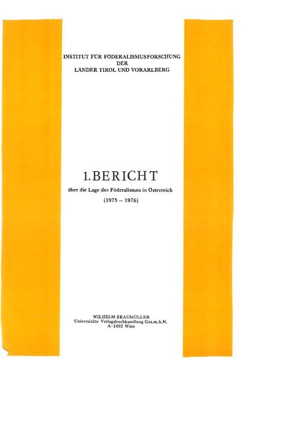 1. Bericht des Institutes für Föderalismusforschung über die Lage des Föderalismus in Österreich (1975 - 1976)