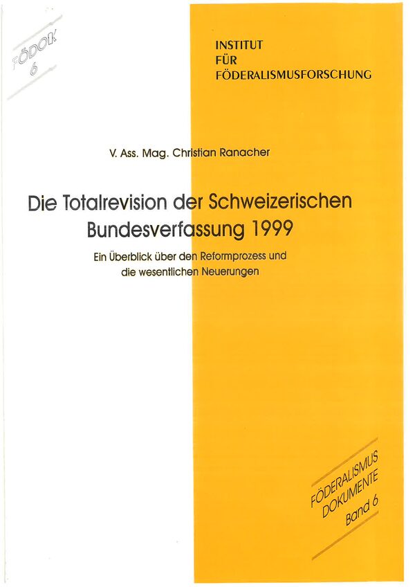 Die Totalrevision der Schweizerischen Bundesverfassung 1999. Ein Überblick über den Reformprozess und die wesentlichen Neuerungen.